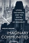 Imaginary Communities: Utopia, the Nation, and the Spatial Histories of Modernity