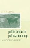 Public Lands and Political Meaning: Ranchers, the Government, and the Property between Them