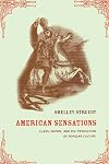American Sensations: Class, Empire, and The Production of Popular Culture