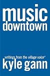 Music Downtown: Writings from the Village Voice