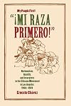 "¡Mi Raza Primero!" (My People First!): Nationalism, Identity, and Insurgency in the Chicano Movement in Los Angeles, 1966-1978