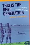 This Is the Beat Generation: New York-San Francisco-Paris