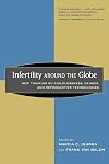 Infertility around the Globe: New Thinking on Childlessness, Gender, and Reproductive Technologies