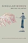 Singular Women: Writing the Artist