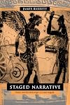 Staged Narrative: Poetics and the Messenger in Greek Tragedy