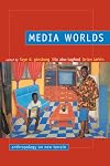 Media Worlds: Anthropology on New Terrain