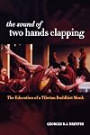 The Sound of Two Hands Clapping: The Education of a Tibetan Buddhist Monk