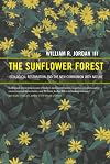 The Sunflower Forest: Ecological Restoration and the New Communion with Nature