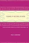 Huang Di Nei Jing Su Wen: Nature, Knowledge, Imagery in an Ancient Chinese Medical Text
