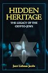 Hidden Heritage: The Legacy of the Crypto-Jews