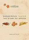 Dangerous Tastes: The Story of Spices