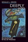 Deeply into the Bone: Re-Inventing Rites of Passage
