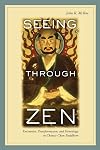Seeing through Zen: Encounter, Transformation, and Genealogy in Chinese Chan Buddhism