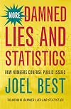More Damned Lies and Statistics: How Numbers Confuse Public Issues