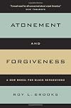Atonement and Forgiveness: A New Model for Black Reparations