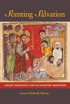 Scenting Salvation: Ancient Christianty and the Olfactory Imagination