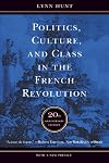 Politics, Culture, and Class in the French Revolution
