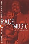 Race Music: Black Cultures from Bebop to Hip-Hop