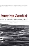 American Carnival: Journalism under Siege in an Age of New Media