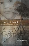 Twilight People: One Man's Journey to Find His Roots