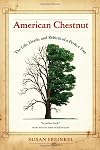 American Chestnut: The Life, Death, and Rebirth of a Perfect Tree
