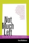 Not Much Left: The Fate of Liberalism in America