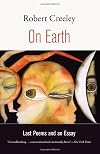 On Earth: Last Poems and an Essay