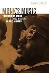 Monk's Music: Thelonious Monk and Jazz History in the Making