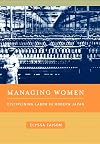Managing Women: Disciplining Labor in Modern Japan