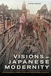 Visions of Japanese Modernity: Articulations of Cinema, Nation, and Spectatorship, 1895-1925