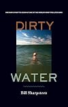 Dirty Water: One Man's Fight to Clean Up One of the World's Most Polluted Bays
