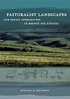Pastoralist Landscapes and Social Interaction in Bronze Age Eurasia