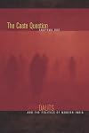 The Caste Question: Dalits and the Politics of Modern India