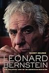 Leonard Bernstein: The Political Life of an American Musician