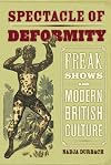 Spectacle of Deformity: Freak Shows and Modern British Culture