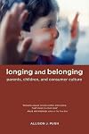Longing and Belonging: Parents, Children, and Consumer Culture