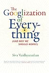 The Googlization of Everything and Why We Should Worry
