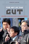 The Art of the Gut: Manhood, Power, and Ethics in Japanese Politics