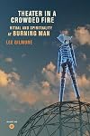 Theater in a Crowded Fire: Ritual and Spirituality at Burning Man