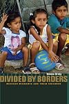 Divided by Borders: Mexican Migrants and Their Children