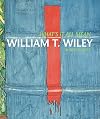 What's It All Mean: William T. Wiley in Retrospect