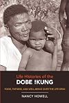 Life Histories of the Dobe !Kung: Food, Fatness, and Well-being over the Life-span (Origins of Human Behavior and Culture)