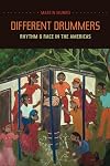 Different Drummers: Rhythm and Race in the Americas (Music of the African Diaspora)
