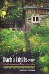 Dacha Idylls: Living Organically in Russia's Countryside