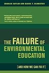The Failure of Environmental Education (And How We Can Fix It)