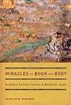 Miracles of Book and Body: Buddhist Textual Culture and Medieval Japan