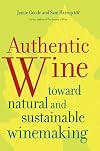 Authentic Wine: Toward Natural and Sustainable Winemaking