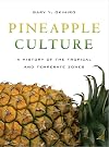 Pineapple Culture: A History of the Tropical and Temperate Zones