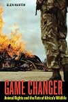 Game Changer: Animal Rights and the Fate of Africa’s Wildlife