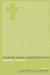 Studying Global Pentecostalism: Theories and Methods (The Anthropology of Christianity)